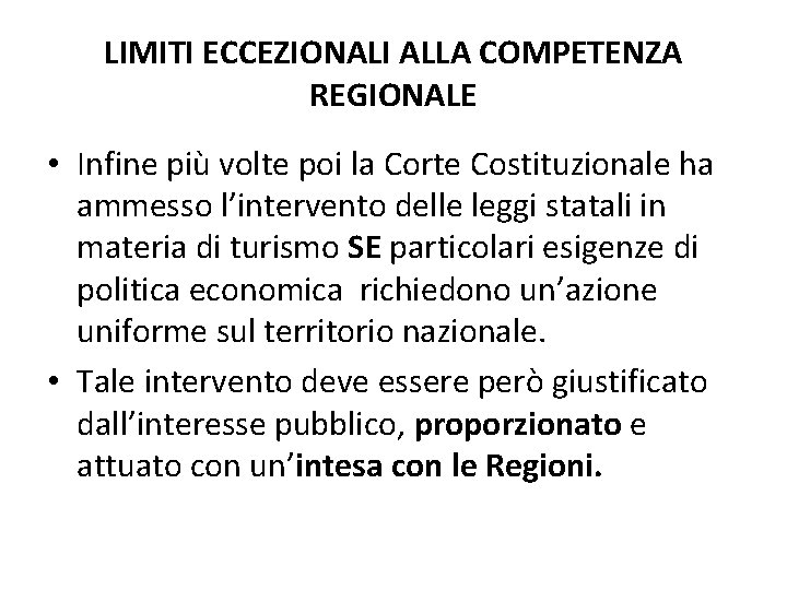 LIMITI ECCEZIONALI ALLA COMPETENZA REGIONALE • Infine più volte poi la Corte Costituzionale ha