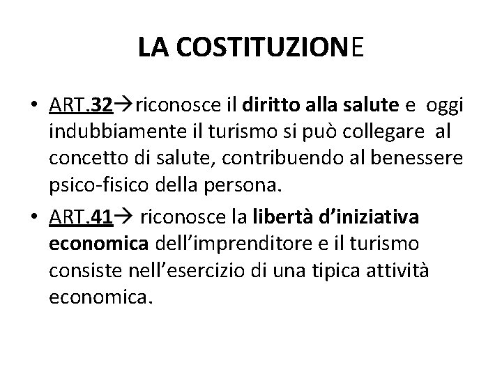 LA COSTITUZIONE • ART. 32 riconosce il diritto alla salute e oggi indubbiamente il