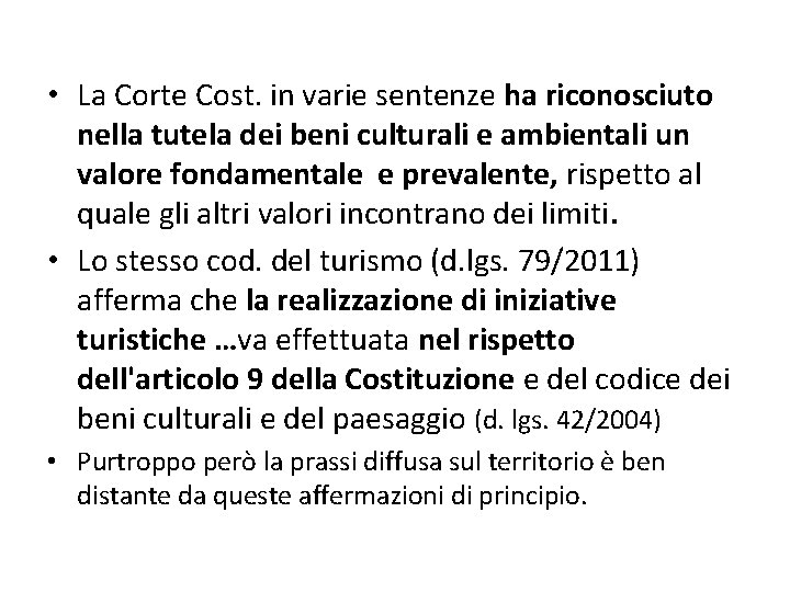  • La Corte Cost. in varie sentenze ha riconosciuto nella tutela dei beni