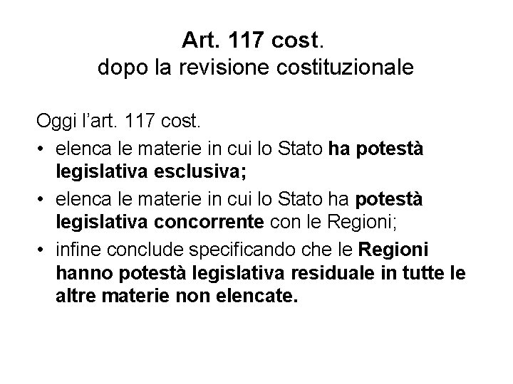 Art. 117 cost. dopo la revisione costituzionale Oggi l’art. 117 cost. • elenca le