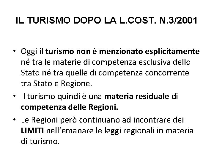 IL TURISMO DOPO LA L. COST. N. 3/2001 • Oggi il turismo non è