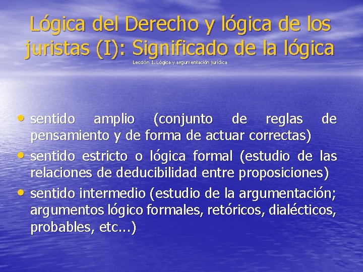 Lógica del Derecho y lógica de los juristas (I): Significado de la lógica Lección Lógica del Derecho y lógica de los juristas (I): Significado de la lógica Lección