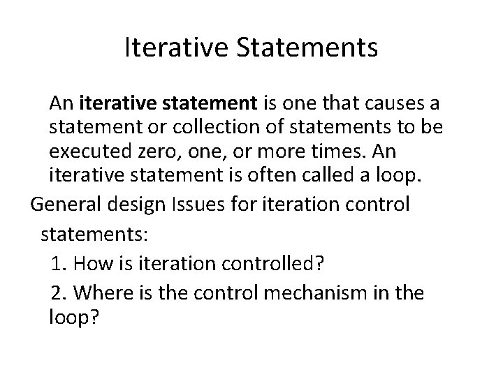 Iterative Statements An iterative statement is one that causes a statement or collection of