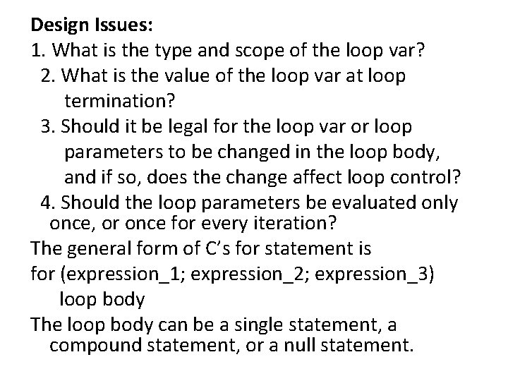 Design Issues: 1. What is the type and scope of the loop var? 2.