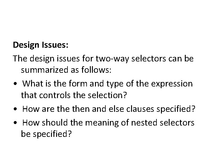 Design Issues: The design issues for two-way selectors can be summarized as follows: •