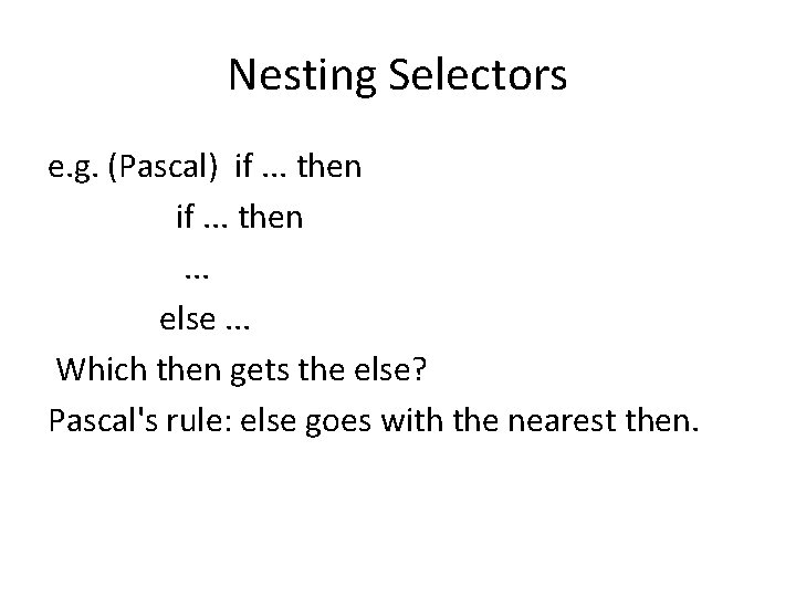 Nesting Selectors e. g. (Pascal) if. . . then. . . else. . .