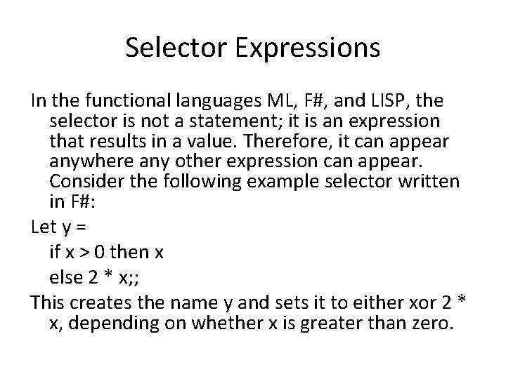 Selector Expressions In the functional languages ML, F#, and LISP, the selector is not