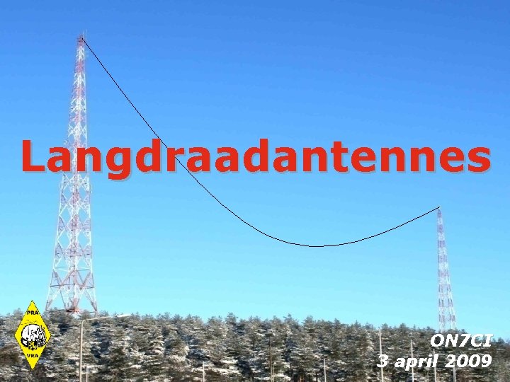 Langdraadantennes ON 7 CI 3 april 2009 
