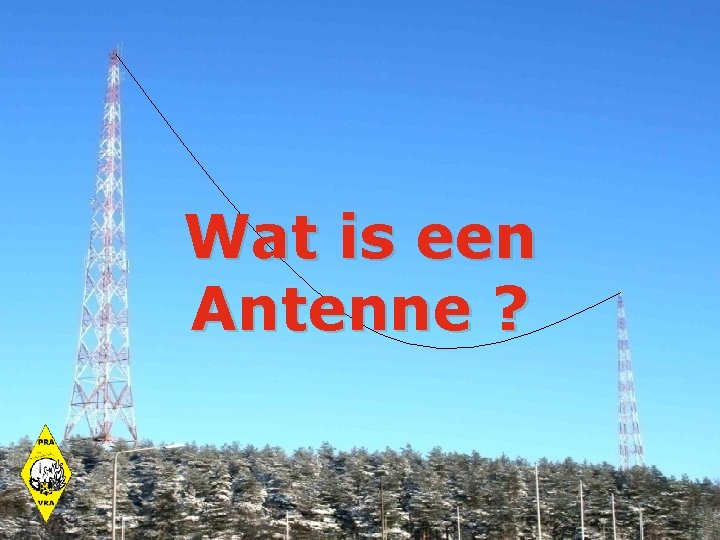 Wat is een Antenne ? 