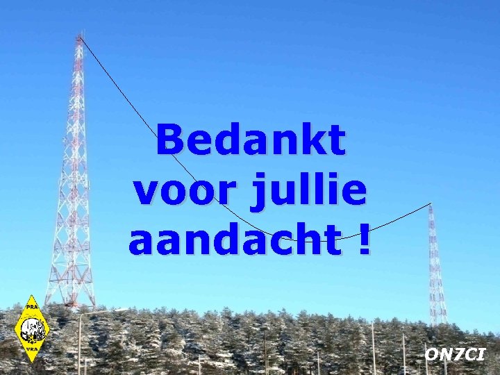Bedankt voor jullie aandacht ! ON 7 CI 
