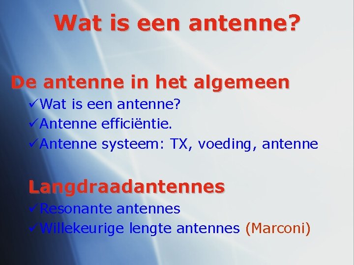 Wat is een antenne? De antenne in het algemeen üWat is een antenne? üAntenne