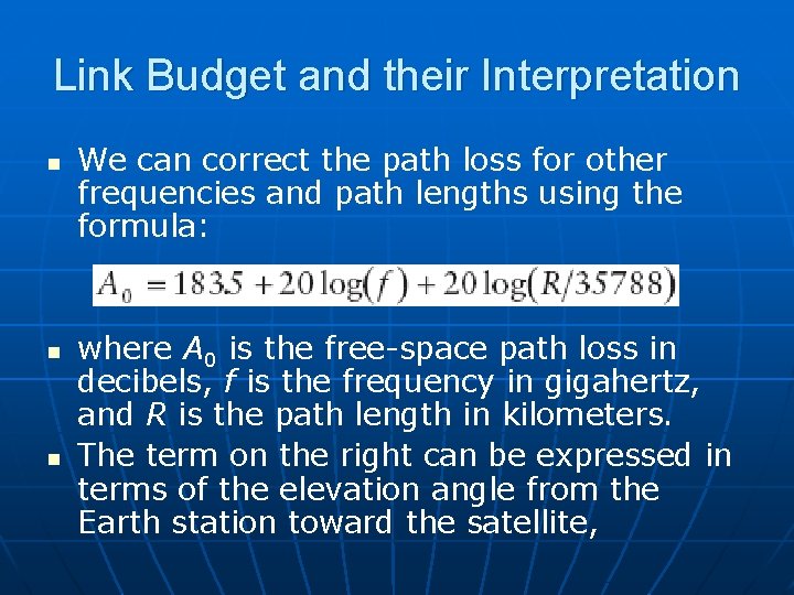 Link Budget and their Interpretation n We can correct the path loss for other