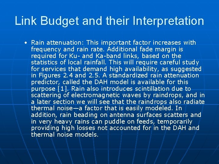 Link Budget and their Interpretation • Rain attenuation: This important factor increases with frequency