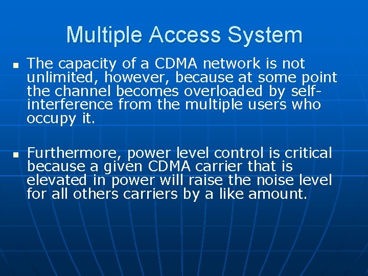 Multiple Access System n n The capacity of a CDMA network is not unlimited,