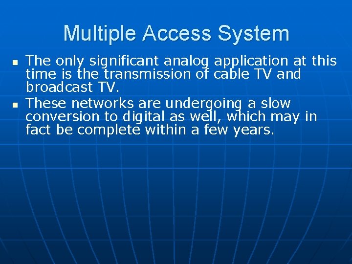 Multiple Access System n n The only significant analog application at this time is