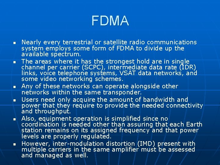 FDMA n n n Nearly every terrestrial or satellite radio communications system employs some