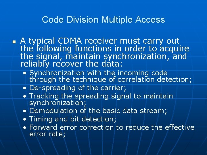 Code Division Multiple Access n A typical CDMA receiver must carry out the following