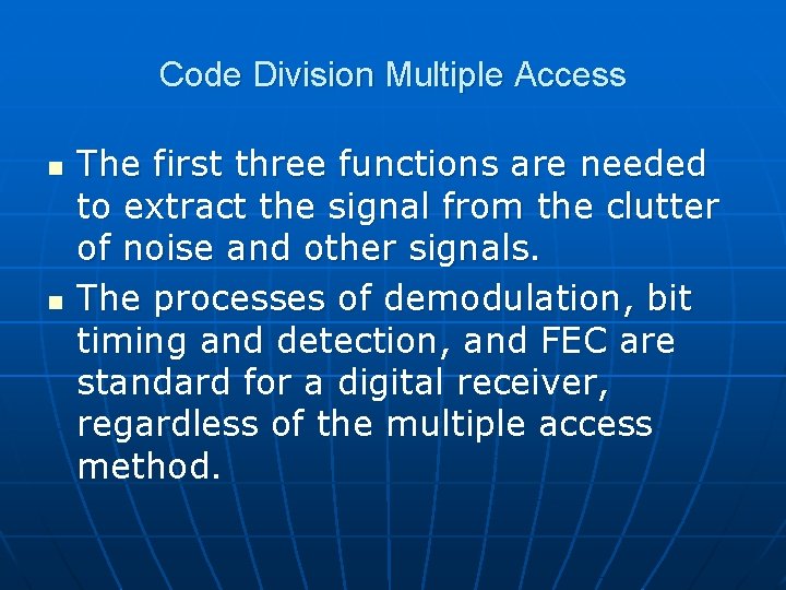 Code Division Multiple Access n n The first three functions are needed to extract