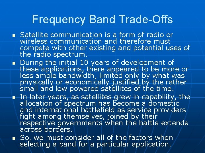 Frequency Band Trade-Offs n n Satellite communication is a form of radio or wireless