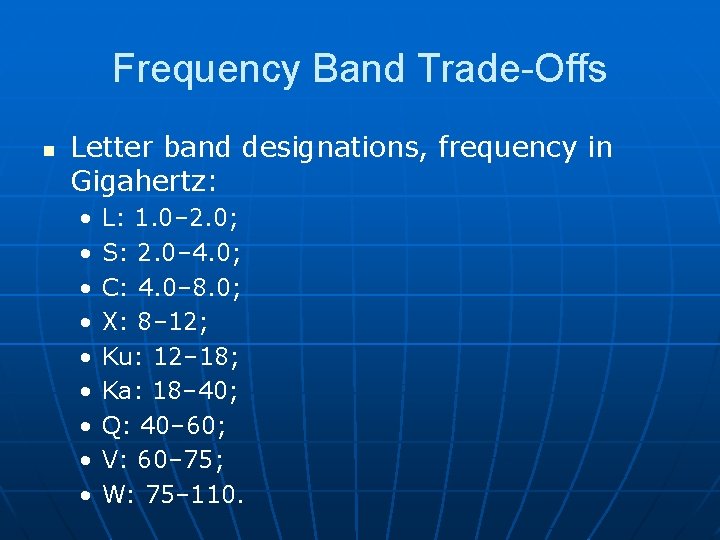 Frequency Band Trade-Offs n Letter band designations, frequency in Gigahertz: • • • L: