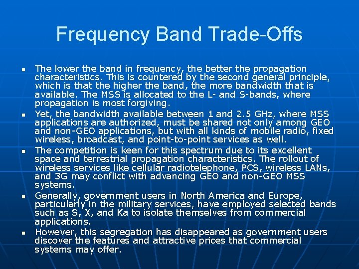 Frequency Band Trade-Offs n n n The lower the band in frequency, the better