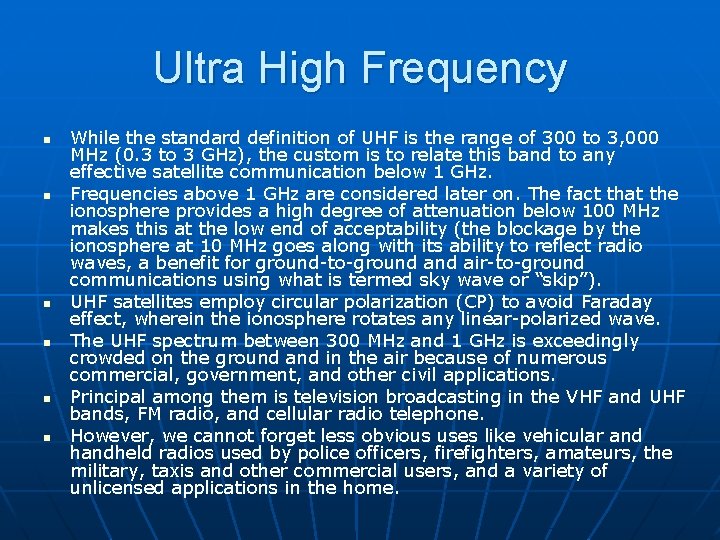 Ultra High Frequency n n n While the standard definition of UHF is the