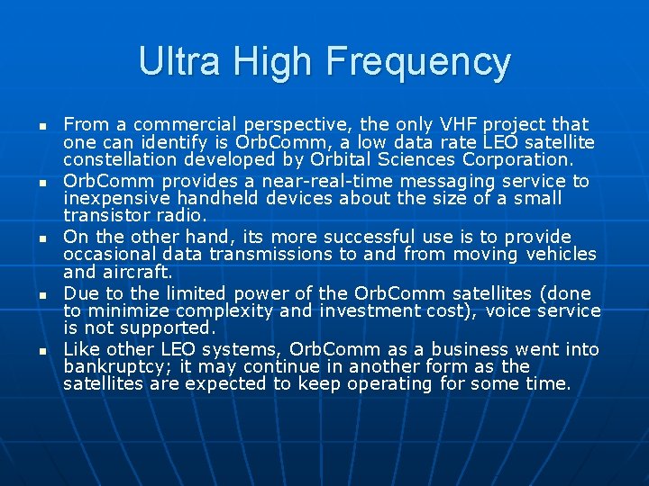 Ultra High Frequency n n n From a commercial perspective, the only VHF project