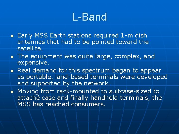 L-Band n n Early MSS Earth stations required 1 -m dish antennas that had