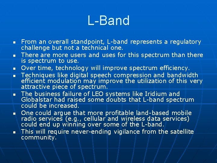 L-Band n n n n From an overall standpoint, L-band represents a regulatory challenge