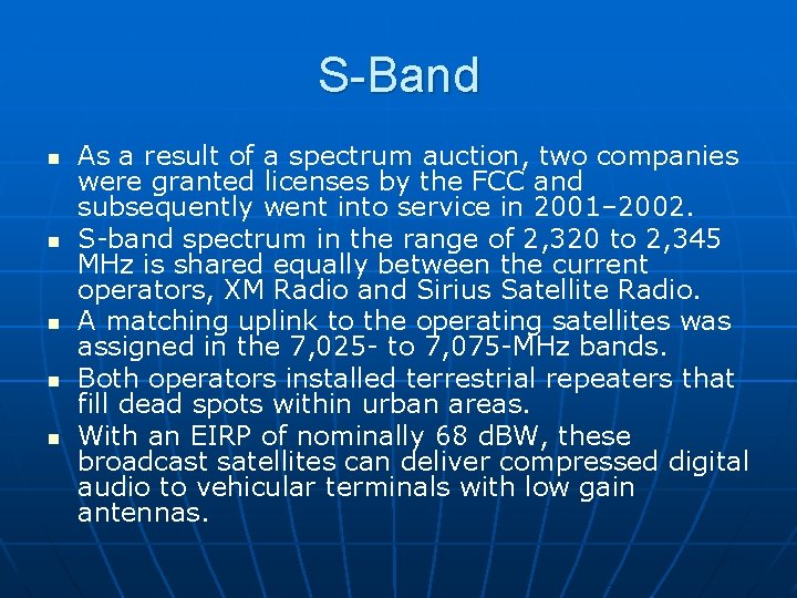 S-Band n n n As a result of a spectrum auction, two companies were