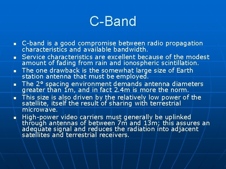 C-Band n n n C-band is a good compromise between radio propagation characteristics and