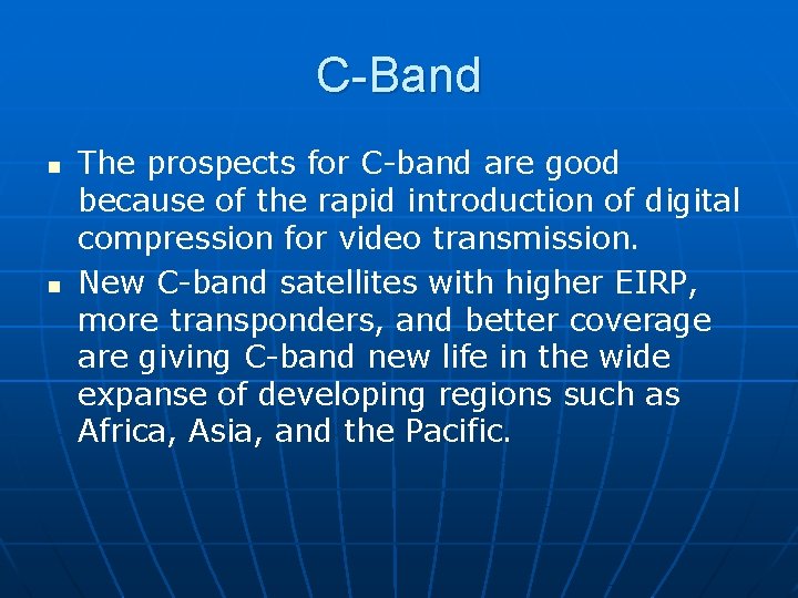 C-Band n n The prospects for C-band are good because of the rapid introduction