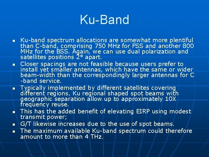 Ku-Band n n n Ku-band spectrum allocations are somewhat more plentiful than C-band, comprising