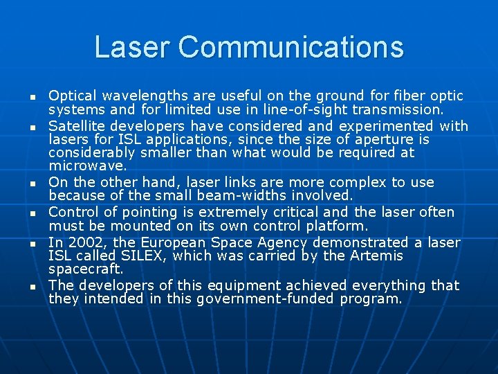 Laser Communications n n n Optical wavelengths are useful on the ground for fiber