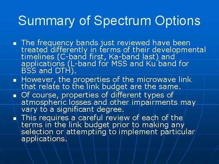 Summary of Spectrum Options n n The frequency bands just reviewed have been treated