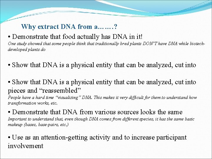 Why extract DNA from a……. ? • Demonstrate that food actually has DNA in