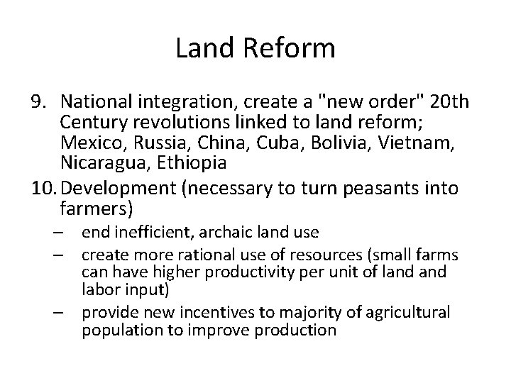 Land Reform 9. National integration, create a "new order" 20 th Century revolutions linked