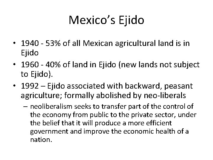 Mexico’s Ejido • 1940 - 53% of all Mexican agricultural land is in Ejido