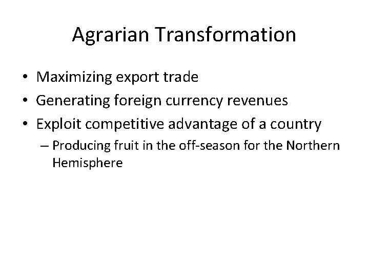 Agrarian Transformation • Maximizing export trade • Generating foreign currency revenues • Exploit competitive