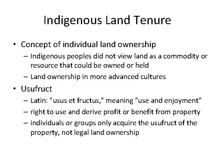 Indigenous Land Tenure • Concept of individual land ownership – Indigenous peoples did not