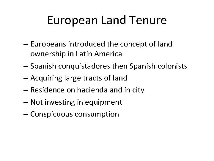 European Land Tenure – Europeans introduced the concept of land ownership in Latin America