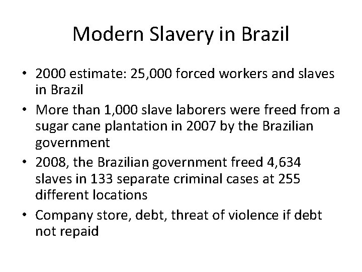 Modern Slavery in Brazil • 2000 estimate: 25, 000 forced workers and slaves in