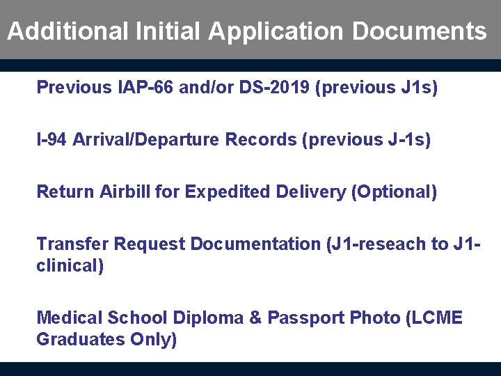 Additional Initial Application Documents Previous IAP-66 and/or DS-2019 (previous J 1 s) I-94 Arrival/Departure