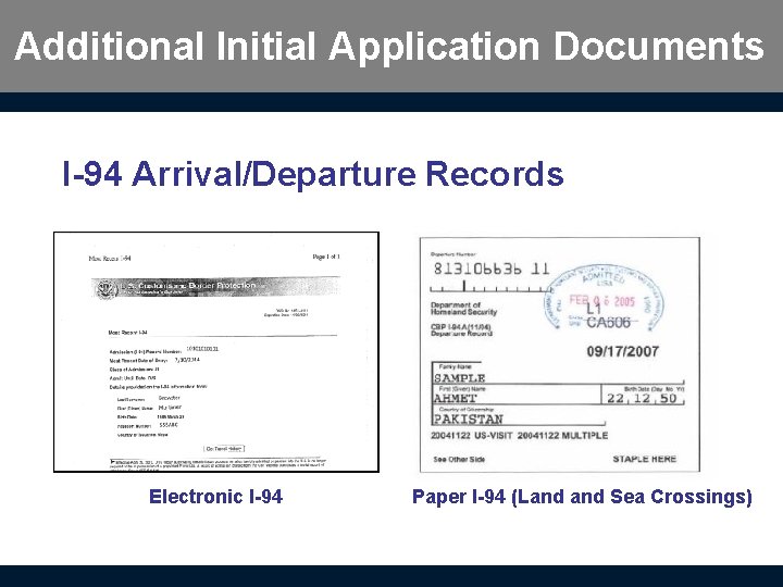 Additional Initial Application Documents I-94 Arrival/Departure Records Electronic I-94 Paper I-94 (Land Sea Crossings)