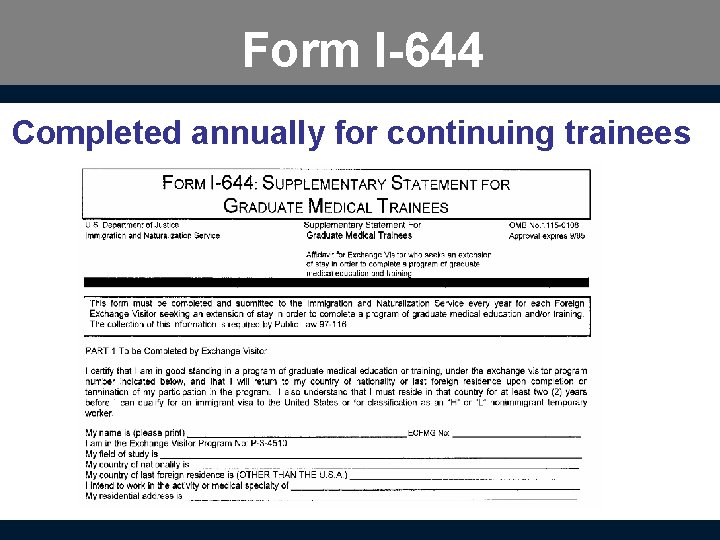 Form I-644 Completed annually for continuing trainees 