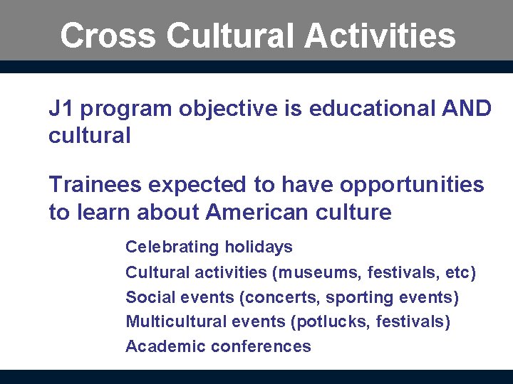 Cross Cultural Activities J 1 program objective is educational AND cultural Trainees expected to