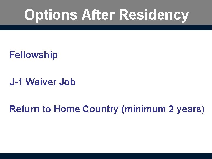 Options After Residency Fellowship J-1 Waiver Job Return to Home Country (minimum 2 years)