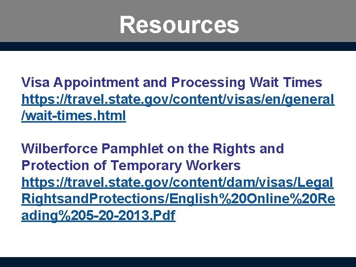 Resources Visa Appointment and Processing Wait Times https: //travel. state. gov/content/visas/en/general /wait-times. html Wilberforce