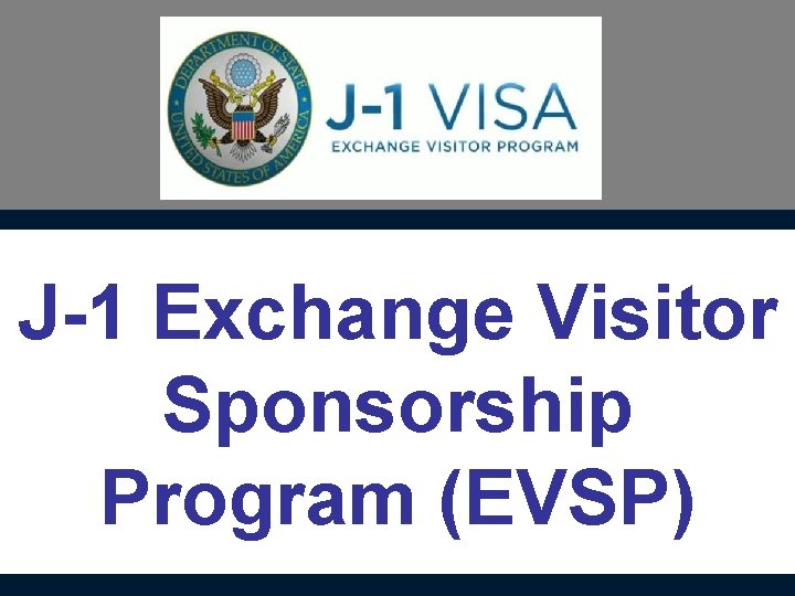 J-1 Exchange Visitor Sponsorship Program (EVSP) 