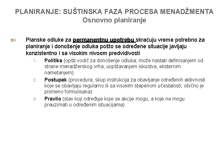 PLANIRANJE: SUŠTINSKA FAZA PROCESA MENADŽMENTA Osnovno planiranje Planske odluke za permanentnu upotrebu skraćuju vreme